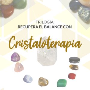 Trilogía Cristaloterapia