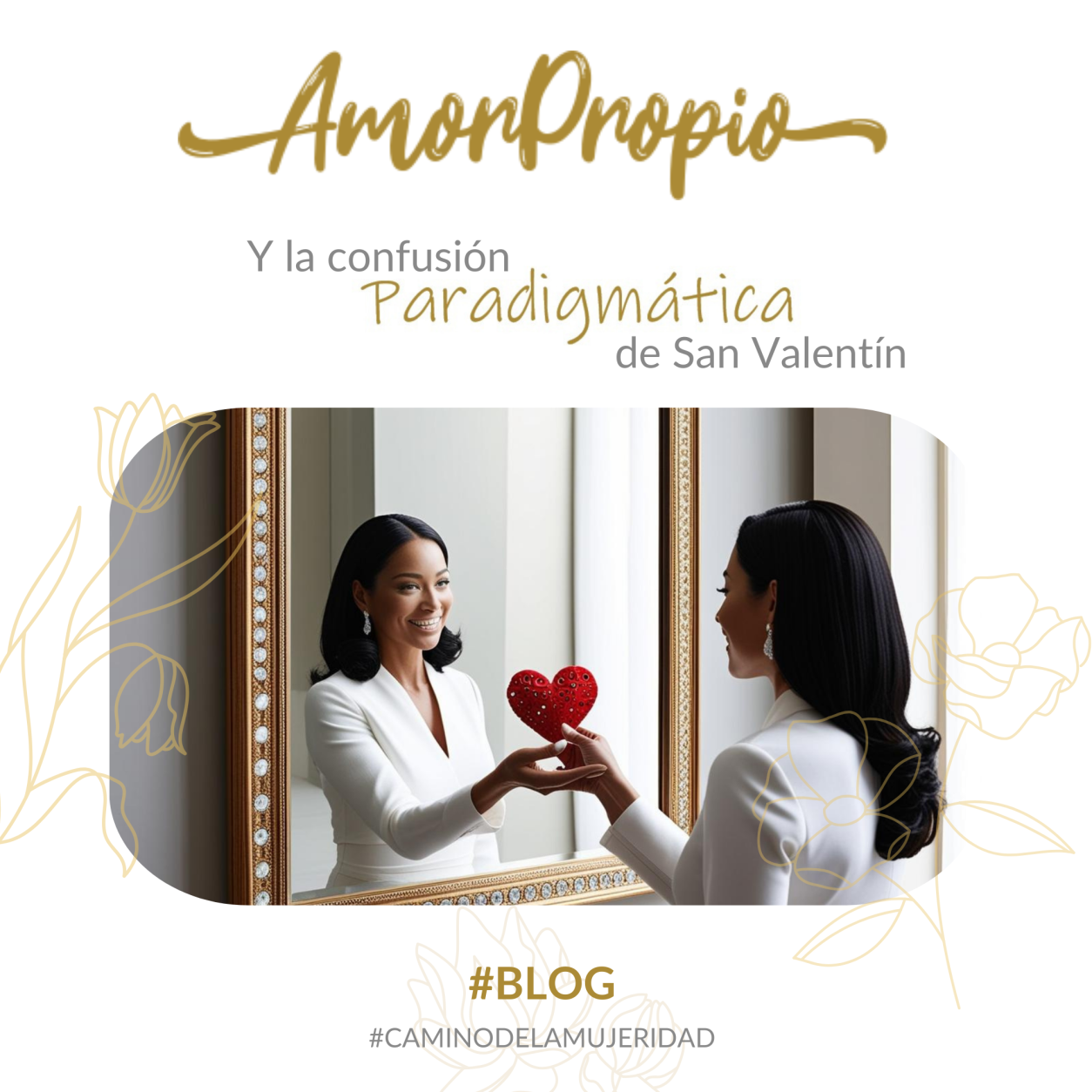 blog_mujeridad_mamachanguito_amor_propio_san_valentin_paradimatico_ana_gabriela_robles